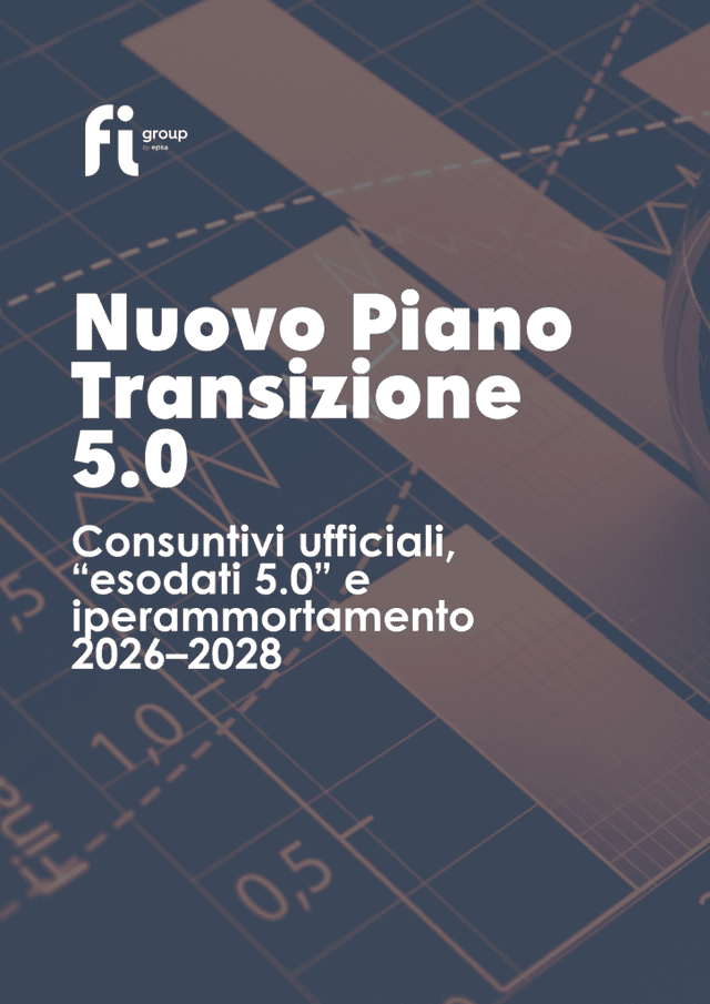 Incentivi Transizione 5.0 2026 guida ufficiale FI Group by EPSA su consuntivi MIMIT, esodati 5.0 e iperammortamento 2026–2028